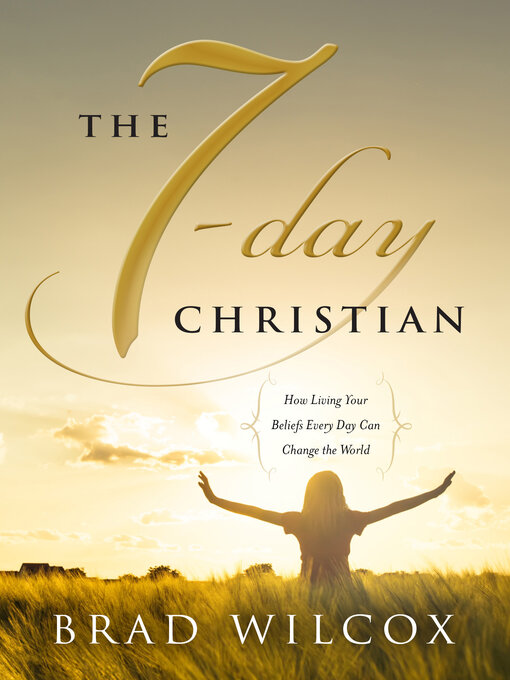 Title details for The 7-Day Christian by Brad Wilcox - Available